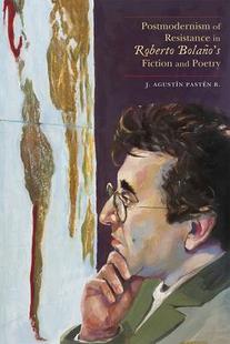Fiction 预订 Resistance and Postmodernism Roberto Poetry 9780826361868 Bolaño’s